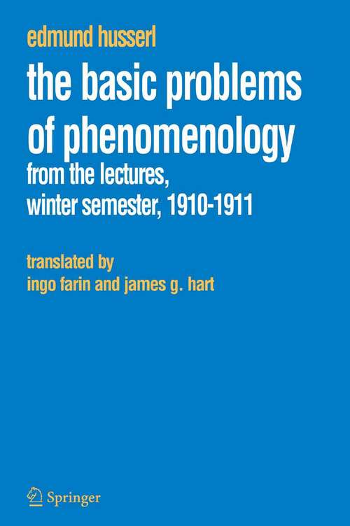 Book cover of The Basic Problems of Phenomenology: From the Lectures, Winter Semester, 1910-1911 (2006) (Husserliana: Edmund Husserl – Collected Works #12)