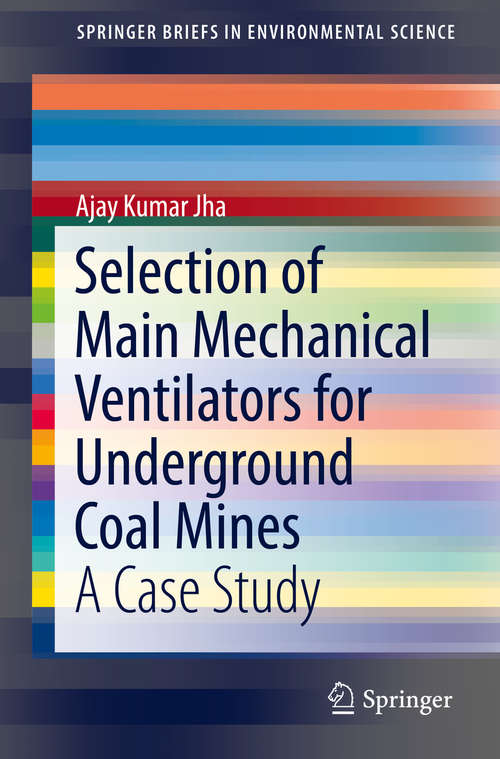 Book cover of Selection of Main Mechanical Ventilators for Underground Coal Mines: A Case Study (SpringerBriefs in Environmental Science)