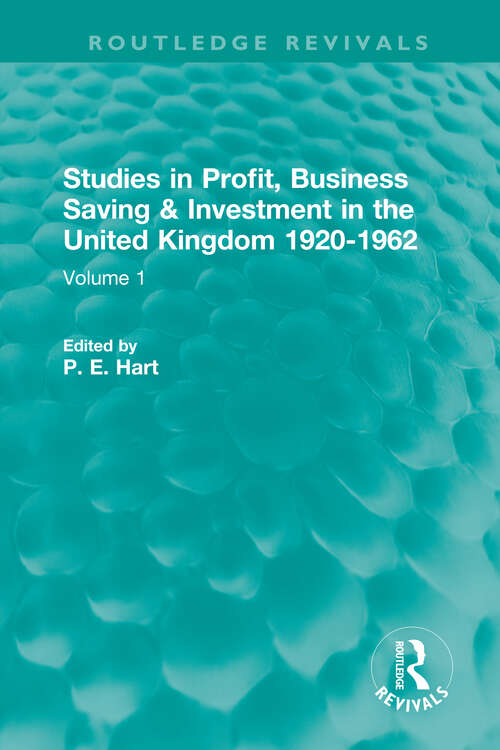 Book cover of Studies in Profit, Business Saving and Investment in the United Kingdom 1920-1962: Volume 1 (Routledge Revivals)