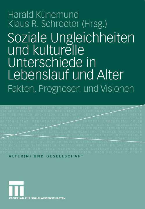 Book cover of Soziale Ungleichheiten und kulturelle Unterschiede in Lebenslauf und Alter: Fakten, Prognosen und Visionen (2008) (Alter(n) und Gesellschaft)