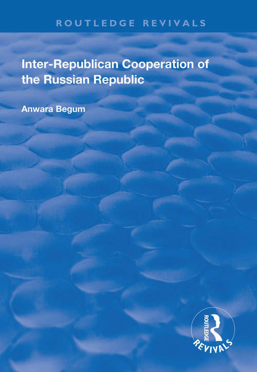 Book cover of Inter-Republican Co-operation of the Russian Republic (Routledge Revivals)