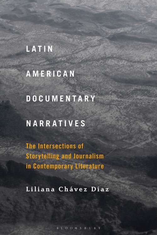 Book cover of Latin American Documentary Narratives: The Intersections of Storytelling and Journalism in Contemporary Literature