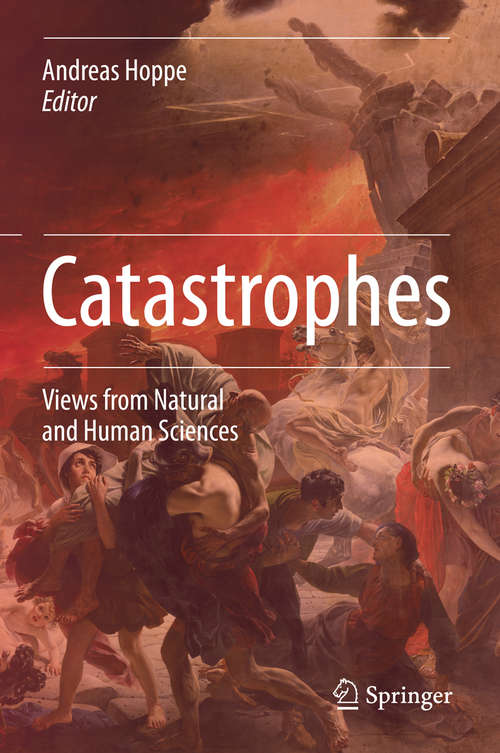 Book cover of Catastrophes: Views from Natural and Human Sciences (1st ed. 2016)