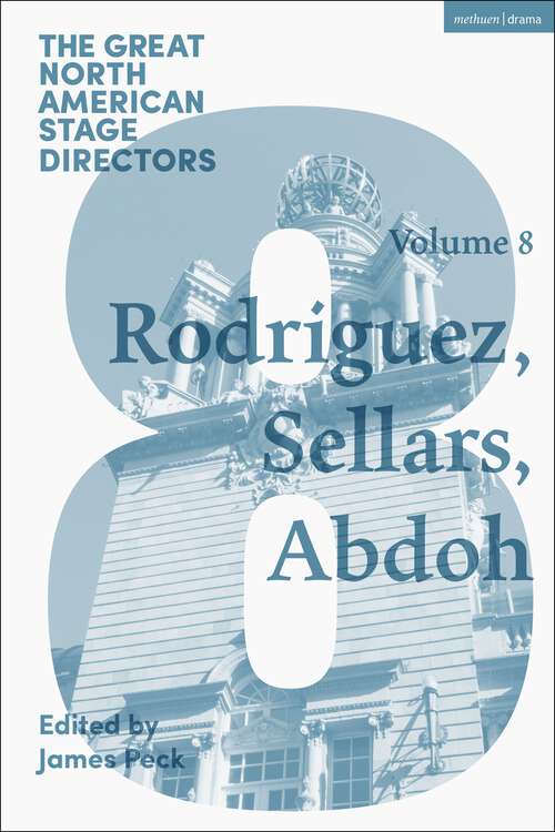 Book cover of Great North American Stage Directors Volume 8: Jesusa Rodriguez, Peter Sellars, Reza Abdoh (Great Stage Directors)