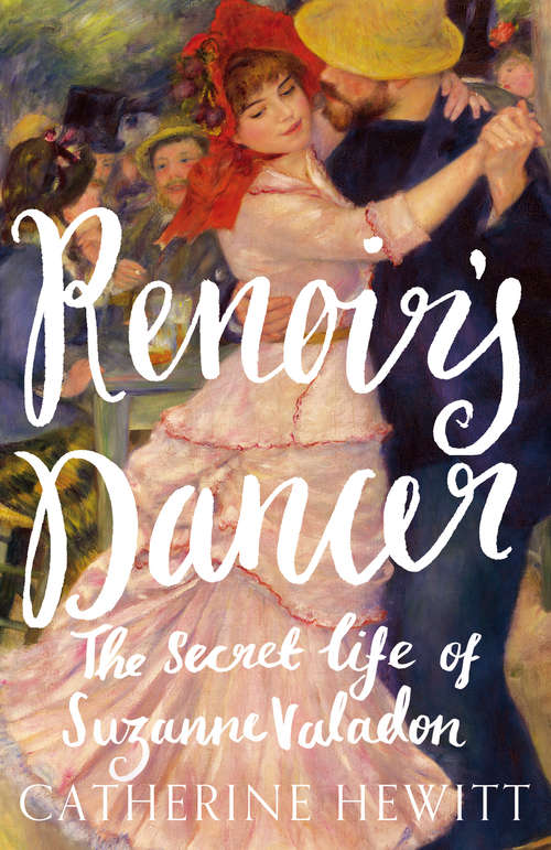 Book cover of Renoir's Dancer: The Secret Life of Suzanne Valadon