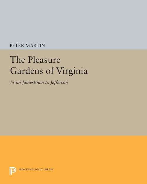 Book cover of The Pleasure Gardens of Virginia: From Jamestown to Jefferson