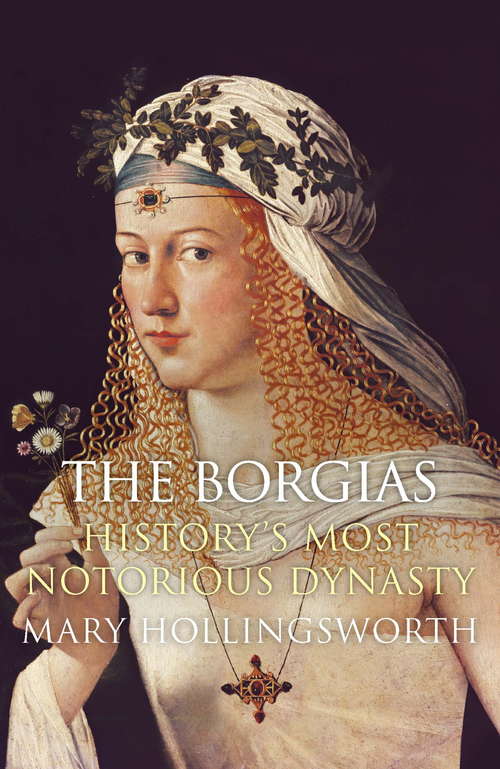 Book cover of The Borgias: History's Most Notorious Dynasty