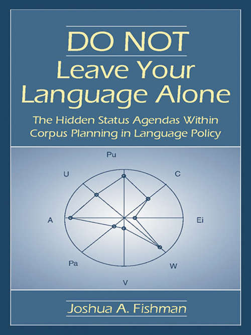 Book cover of DO NOT Leave Your Language Alone: The Hidden Status Agendas Within Corpus Planning in Language Policy