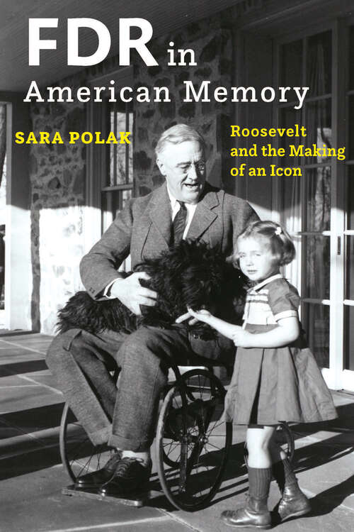 Book cover of FDR in American Memory: Roosevelt and the Making of an Icon