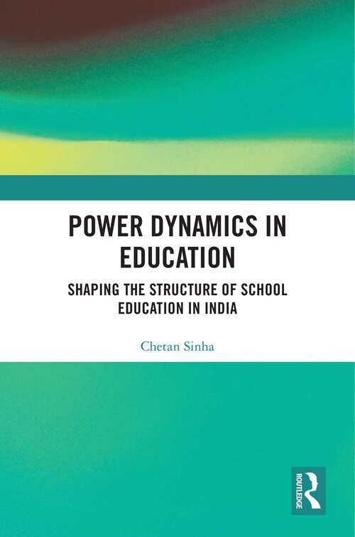 Book cover of Power Dynamics in Education: Shaping the Structure of School Education in India