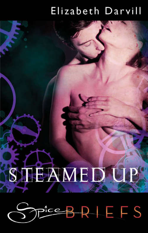 Book cover of Steamed Up (ePub First edition) (Lust in the Time of Steam #2)