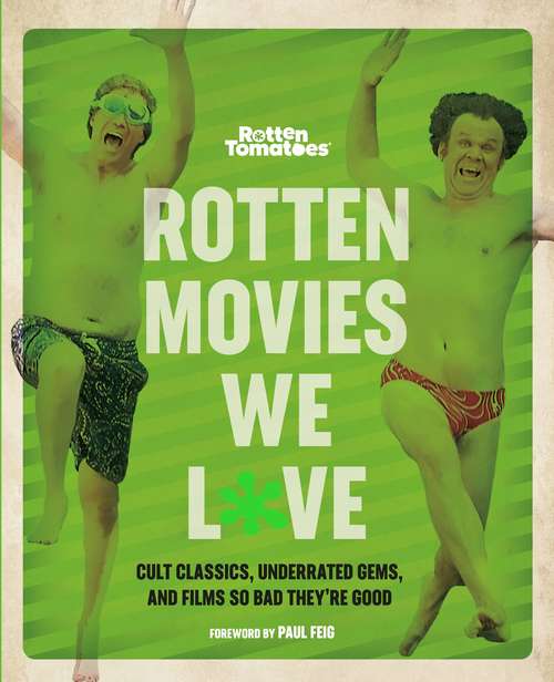 Book cover of Rotten Movies We Love: Cult Classics, Underrated Gems, and Films So Bad They're Good