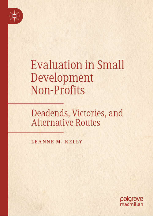 Book cover of Evaluation in Small Development Non-Profits: Deadends, Victories, and Alternative Routes (1st ed. 2021)