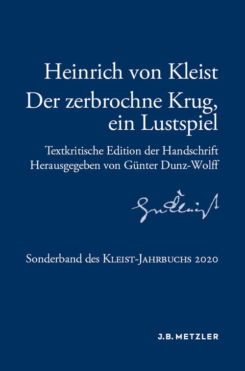 Book cover of Heinrich von Kleist: Der zerbrochne Krug, ein Lustspiel: Textkritische Edition der Handschrift. Sonderband des Kleist-Jahrbuchs 2020 (1. Aufl. 2020)