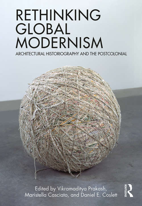 Book cover of Rethinking Global Modernism: Architectural Historiography and the Postcolonial