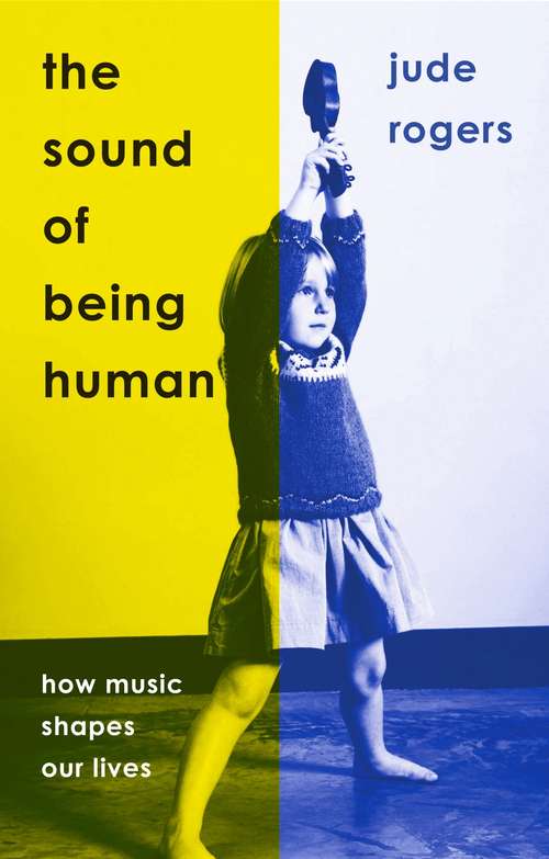 Book cover of The Sound of Being Human: How Music Shapes Our Lives
