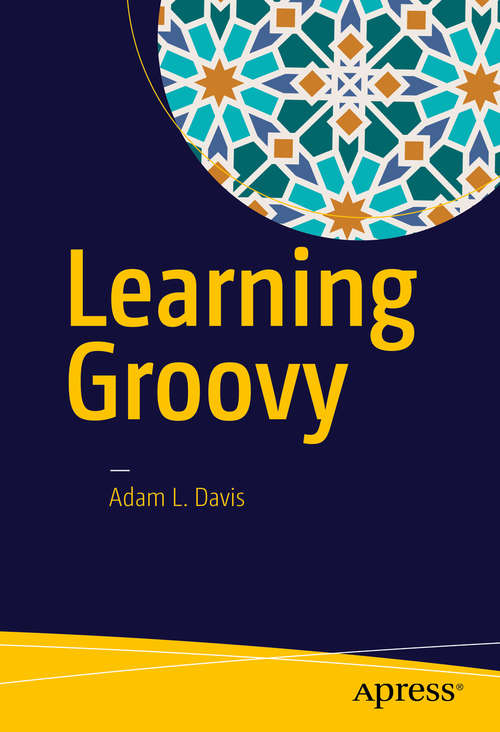Book cover of Learning Groovy: Java-based Dynamic Scripting (1st ed.)