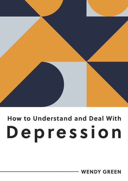 Book cover of How to Understand and Deal with Depression: Everything You Need to Know to Manage Depression