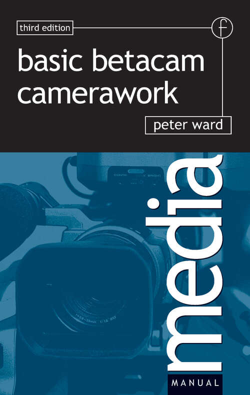 Book cover of Basic Betacam Camerawork (3) (Media Manuals Ser.)