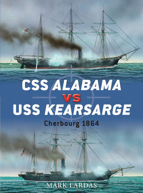 Book cover of CSS Alabama vs USS Kearsarge: Cherbourg 1864 (Duel #40)
