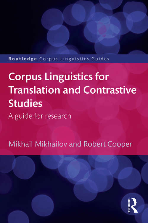 Book cover of Corpus Linguistics for Translation and Contrastive Studies: A guide for research (Routledge Corpus Linguistics Guides)