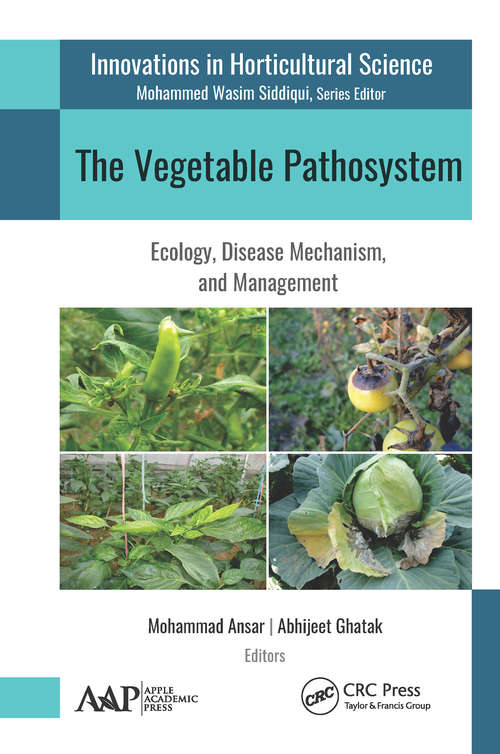 Book cover of The Vegetable Pathosystem: Ecology, Disease Mechanism, and Management (Innovations in Horticultural Science)