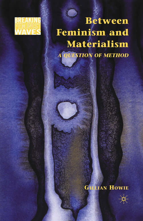Book cover of Between Feminism and Materialism: A Question of Method (2010) (Breaking Feminist Waves)