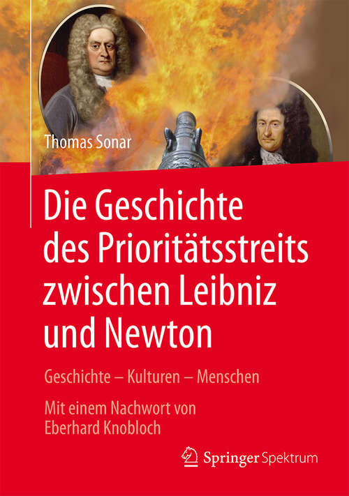 Book cover of Die Geschichte des Prioritätsstreits zwischen Leibniz and Newton: Geschichte – Kulturen – Menschen - Mit einem Nachwort von Eberhard Knobloch (1. Aufl. 2016) (Vom Zählstein zum Computer)