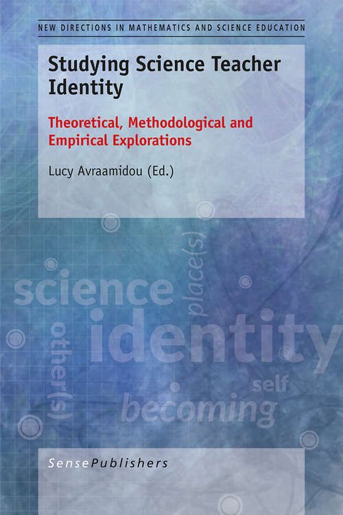 Book cover of Studying Science Teacher Identity: Theoretical, Methodological and Empirical Explorations (1st ed. 2016) (New Directions in Mathematics and Science Education #2)