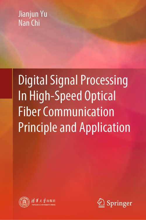 Book cover of Digital Signal Processing In High-Speed Optical Fiber Communication Principle and Application (1st ed. 2020)