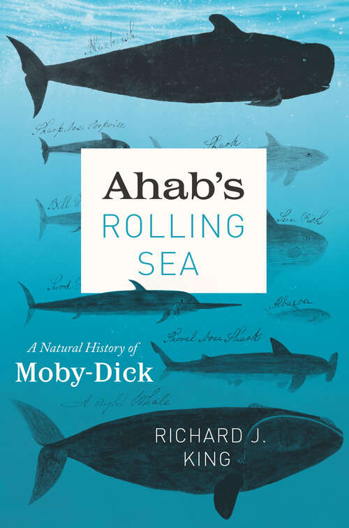 Book cover of Ahab's Rolling Sea: A Natural History of "Moby-Dick"