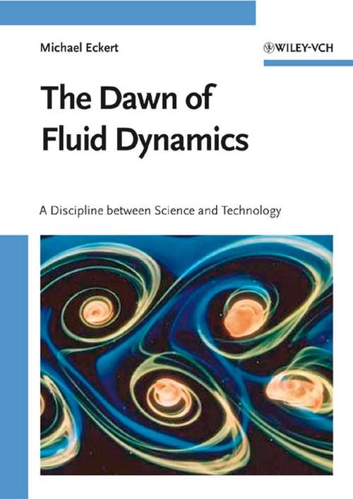 Book cover of The Dawn of Fluid Dynamics: A Discipline Between Science and Technology