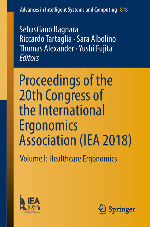 Book cover of Proceedings of the 20th Congress of the International Ergonomics Association: Volume I: Healthcare Ergonomics (Advances in Intelligent Systems and Computing #818)