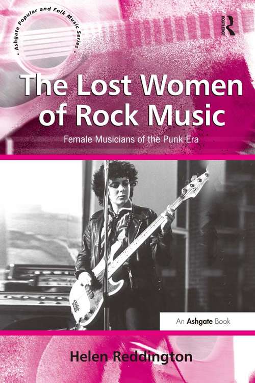 Book cover of The Lost Women of Rock Music: Female Musicians of the Punk Era (Ashgate Popular and Folk Music Series)