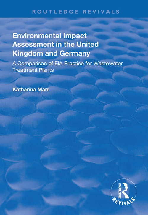 Book cover of Environmental Impact Assessment in the United Kingdom and Germany: Comparision of EIA Practice for Wastewater Treatment Plants (Routledge Revivals)