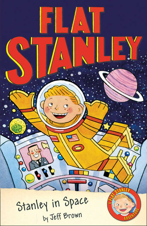 Book cover of Flat Stanley in Space: Flat Stanley, His Original Adventure; Stanley, Flat Again!; Stanley In Space; Stanley And The Magic Lamp (Flat Stanley Ser. #3)
