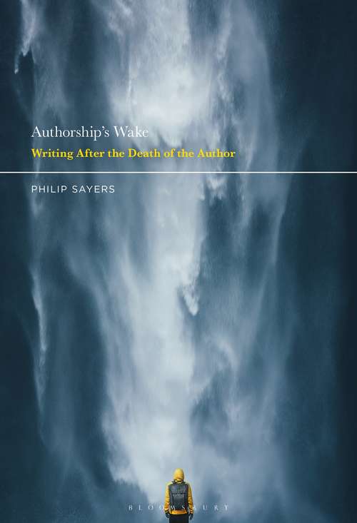Book cover of Authorship’s Wake: Writing After the Death of the Author