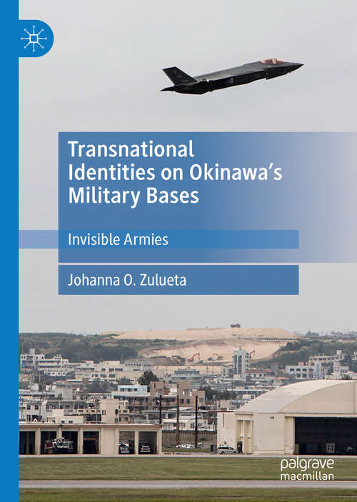 Book cover of Transnational Identities on Okinawa’s Military Bases: Invisible Armies (1st ed. 2020)