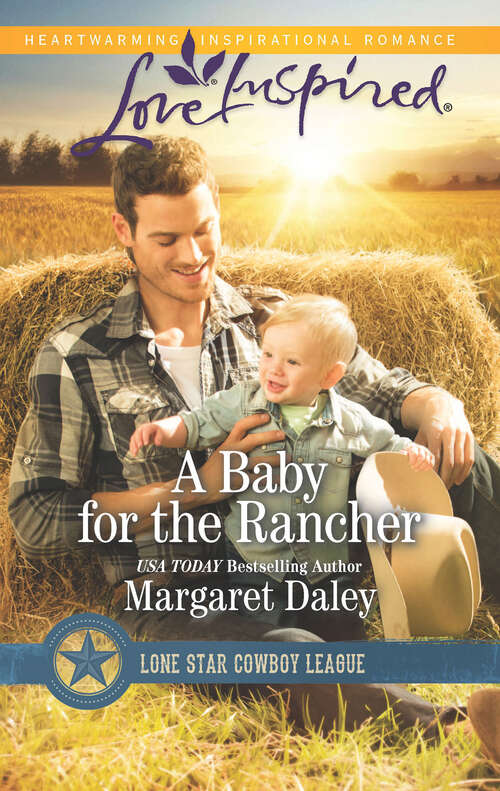 Book cover of A Baby For The Rancher: A Baby For The Rancher Wrangling The Cowboy's Heart The Lawman's Surprise Family (ePub edition) (Lone Star Cowboy League #6)