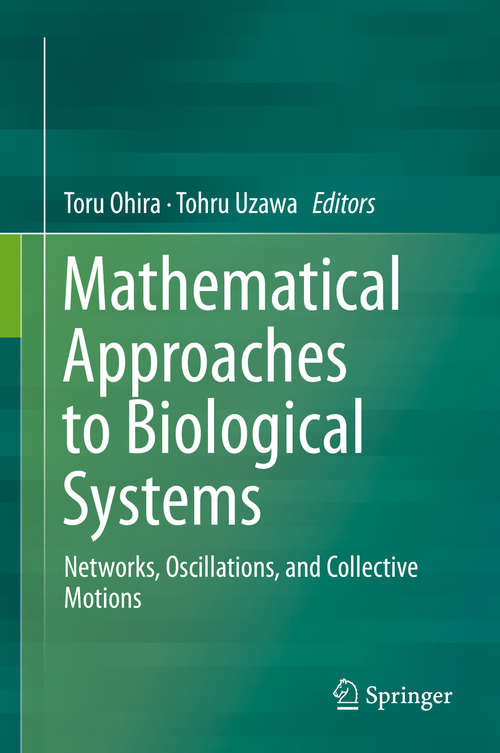 Book cover of Mathematical Approaches to Biological Systems: Networks, Oscillations, and Collective Motions (2015)