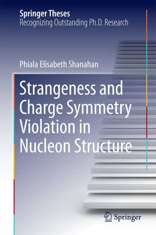 Book cover of Strangeness and Charge Symmetry Violation in Nucleon Structure (1st ed. 2016) (Springer Theses)