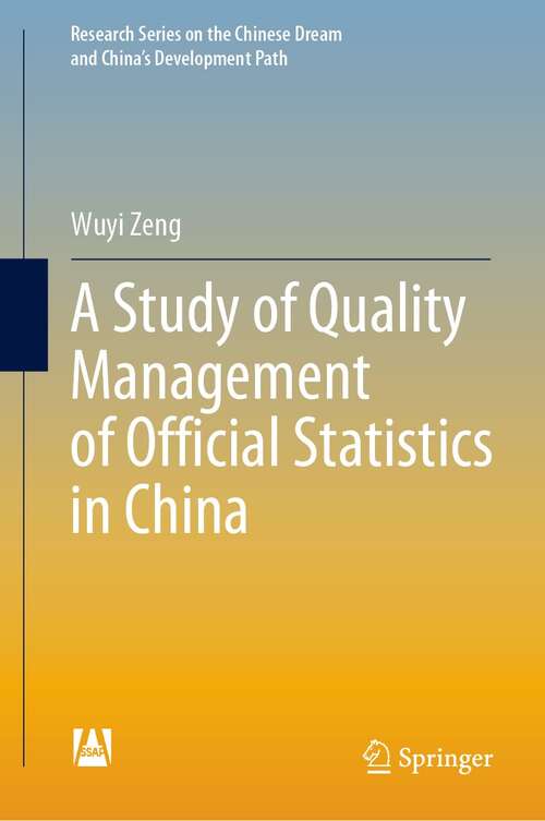 Book cover of A Study of Quality Management of Official Statistics in China (1st ed. 2022) (Research Series on the Chinese Dream and China’s Development Path)