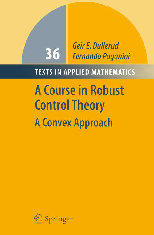 Book cover of A Course in Robust Control Theory: A Convex Approach (2000) (Texts in Applied Mathematics #36)
