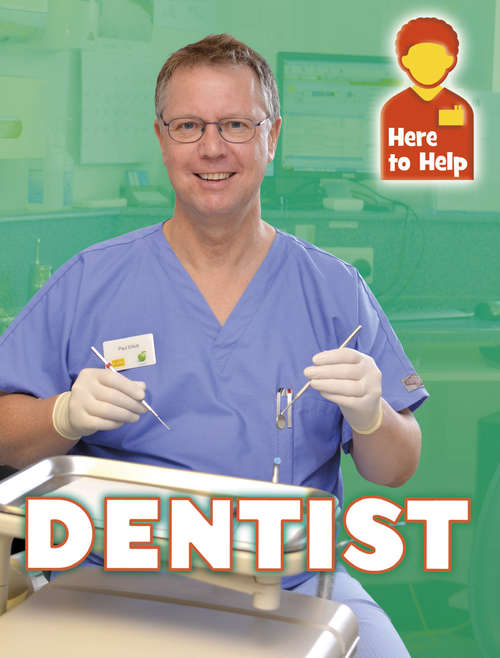 Book cover of Dentist: Dentist Here To Help: Dentist (Here to Help #2)