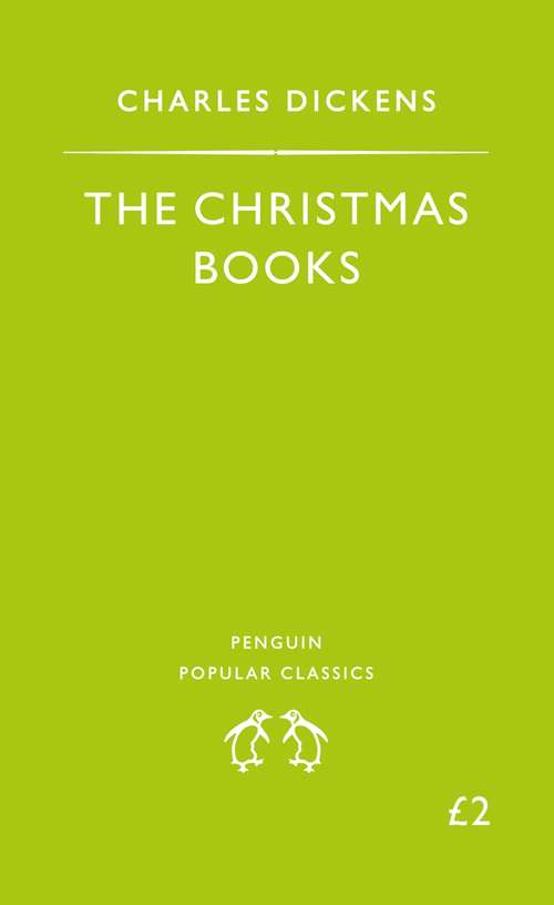 Book cover of The Christmas Books: A Christmas Carol, the Chimes, the Cricket On the Hearth (Everyman Dickens Ser.)