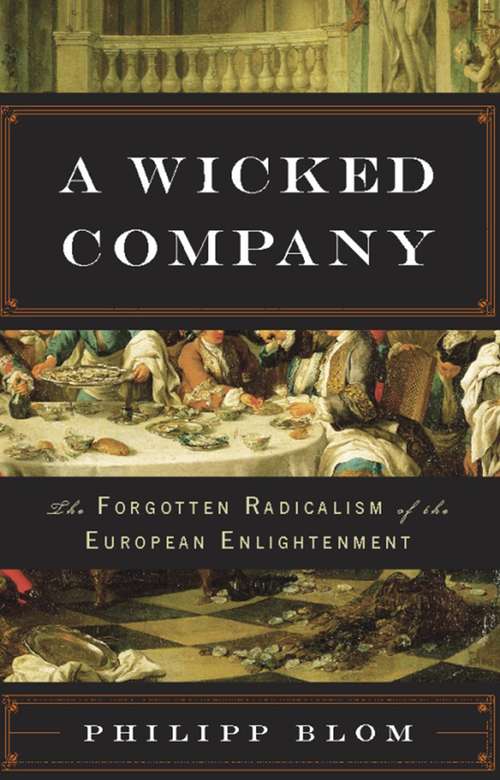 Book cover of A Wicked Company: The Forgotten Radicalism of the European Enlightenment