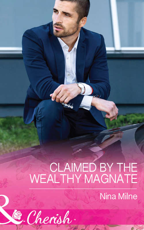 Book cover of Claimed By The Wealthy Magnate: Claimed By The Wealthy Magnate; Her Kind Of Doctor (ePub edition) (The Derwent Family #3)