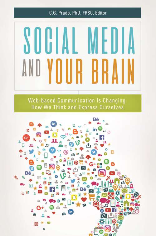 Book cover of Social Media and Your Brain: Web-Based Communication Is Changing How We Think and Express Ourselves
