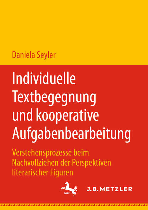 Book cover of Individuelle Textbegegnung und kooperative Aufgabenbearbeitung: Verstehensprozesse beim Nachvollziehen der Perspektiven literarischer Figuren (1. Aufl. 2020)