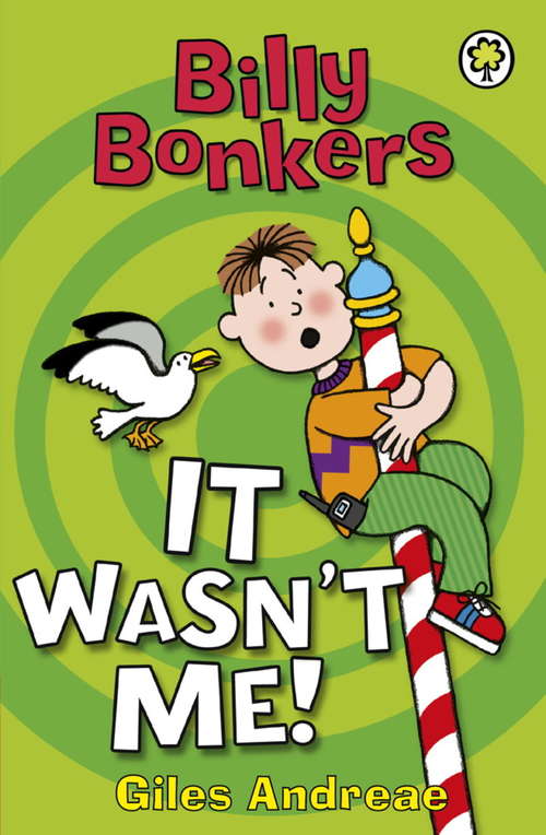 Book cover of It Wasn't Me!: It Wasn`t Me! (Billy Bonkers #3)